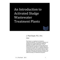 An Introduction to Activated Sludge Wastewater Treatment Plants Paperback, Createspace Independent Publishing Platform