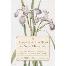 A Homeopathic Handbook of Natural Remedies: Safe and Effective Treatment of Common Ailments and Injuries Paperback, Villard Books