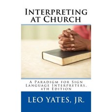 Interpreting at Church 4th Edition Paperback, Createspace Independent Publishing Platform