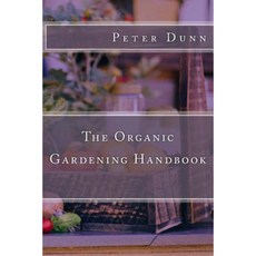 The Organic Gardening Handbook Paperback, Createspace Independent Publishing Platform