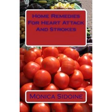 Home Remedies for Heart Attack and Strokes Paperback, Createspace Independent Publishing Platform