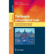 The Beauty of Functional Code: Essays Dedicated to Rinus Plasmeijer on the Occasion of His 61st Birthday Paperback, Springer