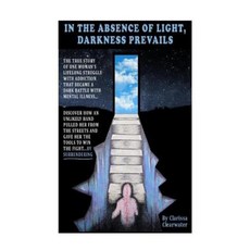 In the Absence of Light Darkness Prevails Paperback, Createspace Independent Publishing Platform