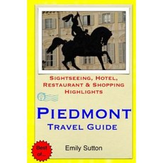 Piedmont Travel Guide: Sightseeing Hotel Restaurant & Shopping Highlights Paperback, Createspace Independent Publishing Platform