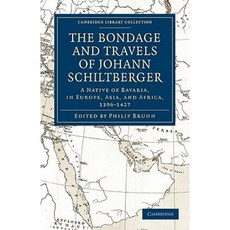 Bondage and Travels of Johann Schiltberger, Cambridge University Press