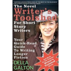 The Novel Writer's Toolshed for Short Story Writers: Your Quick-Read Guide to Writing Longer Fiction Paperback, Soundhaven Books