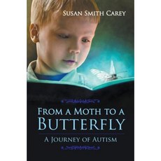 From a Moth to a Butterfly: A Journey of Autism Paperback, Strategic Book Publishing & Rights Agency, LL