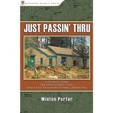 Just Passin' Thru: A Vintage Store the Appalachian Trail and a Cast of Unforgettable Characters Paperback, Menasha Ridge Press