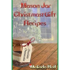 Mason Jar Christmas Gift Recipes: Holiday Gifts That Are Interesting Fun and Tasty Paperback, Createspace Independent Publishing Platform