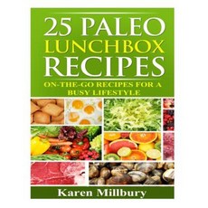 25 Paleo Lunchbox Recipes: On-The-Go Recipes for a Busy Lifestyle Paperback, Createspace Independent Publishing Platform