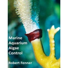 Marine Aquarium Algae Control Paperback, Createspace Independent Publishing Platform
