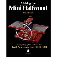 Making the Mini Halfwood: Making a Legacy Halfwood Press Paperback, Createspace Independent Publishing Platform
