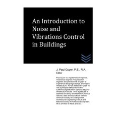 An Introduction to Noise and Vibrations Control in Buildings Paperback, Createspace Independent Publishing Platform