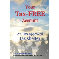 Your Tax-Free Account: An IRS-Approved Tax Shelter Paperback, Createspace Independent Publishing Platform