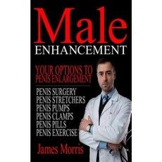 Male Enhancement: Your Options to Penis Enlargement Paperback, Createspace Independent Publishing Platform