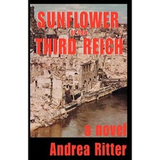 Sunflower of the Third Reich a Novel Paperback, Createspace Independent Publishing Platform