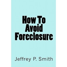 How to Avoid Foreclosure Paperback, Createspace Independent Publishing Platform