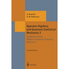 Operator Algebras and Quantum Statistical Mechanics: Equilibrium States. Models in Quantum Statistical Mechanics Paperback, Springer