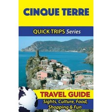 Cinque Terre Travel Guide (Quick Trips Series): Sights Culture Food Shopping & Fun Paperback, Createspace Independent Publishing Platform