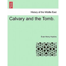 Calvary and the Tomb. Paperback, British Library, Historical Print Editions