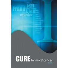 Cure for Moral Cancer Paperback, Xlibris Corporation