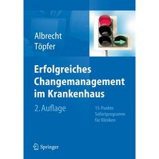 Handbuch Changemanagement Im Krankenhaus: 20-Punkte Sofortprogramm Fur Kliniken Hardcover, Springer