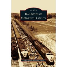 Railroads of Monmouth County Hardcover, Arcadia Publishing Library Editions