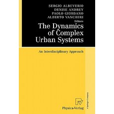 The Dynamics of Complex Urban Systems: An Interdisciplinary Approach Paperback, Physica-Verlag