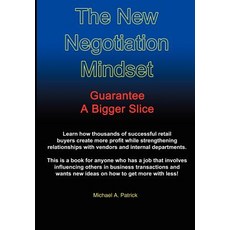 The New Negotiation Mindset: Guarantee a Bigger Slice Hardcover, Authorhouse