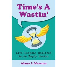 Time's a Wastin': Life Lessons Realized as an Empty Nester Paperback, Amazon.com