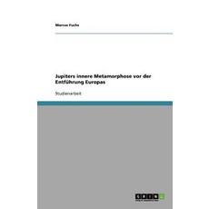 Jupiters Innere Metamorphose VOR Der Entfuhrung Europas Paperback, Grin Publishing