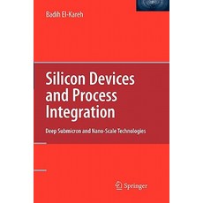 Silicon Devices and Process Integration: Deep Submicron and Nano-Scale Technologies Paperback, Springer