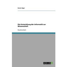Die Entwicklung Der Informatik Zur Wissenschaft Paperback, Grin Publishing