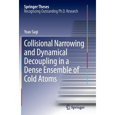 Collisional Narrowing and Dynamical Decoupling in a Dense Ensemble of Cold Atoms Paperback, Springer