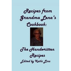 Recipes from Grandma Lena's Cookbook: The Handwritten Recipes Paperback, Createspace