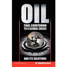 Oil - Final Countdown to a Global Crisis and Its Solutions Paperback, Soul Science University Press