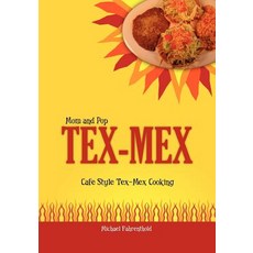Mom and Pop Tex-Mex: Cafe Style Tex-Mex Cooking Paperback, Booksurge Publishing