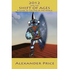 2012 and the Shift of Ages: A Guide to the End of the World Paperback, Adventures Unlimited Press