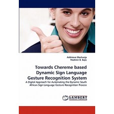 Towards Chereme Based Dynamic Sign Language Gesture Recognition System Paperback, LAP Lambert Academic Publishing