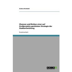 Chancen Und Risiken Einer Auf Groprojekte Gestutzten Strategie Der Stadtentwicklung Paperback, Grin Publishing