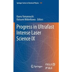 Progress in Ultrafast Intense Laser Science: Volume IX Hardcover, Springer