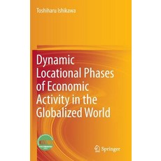 Dynamic Locational Phases of Economic Activity in the Globalized World Hardcover, Springer