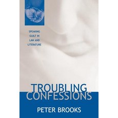 Troubling Confessions: Speaking Guilt in Law and Literature Paperback, University of Chicago Press
