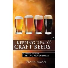 Keeping Up with Craft Beers: A Journal for Your Tasting Adventures Paperback, Grandmother's Trunk Press