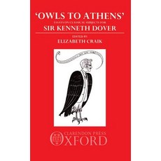 Owls to Athens: Essays on Classical Culture Presented to Sir Kenneth Dover Hardcover, OUP Oxford