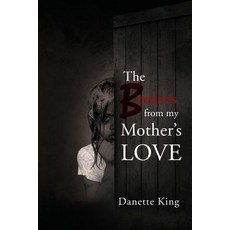 The Bruises from My Mother's Love Paperback, Danette King