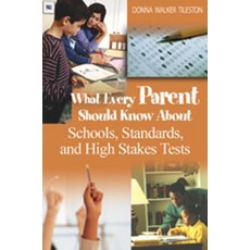 What Every Parent Should Know about Schools Standards and High Stakes Tests Paperback, Corwin Publishers