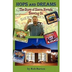 Hops and Dreams: The Story of Sierra Nevada Brewing Co. Paperback, Heidelberg Graphics