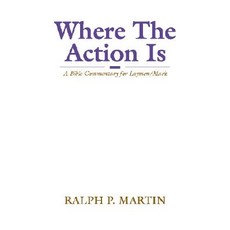 Where the Action is: A Bible Commentary for Laymen on Mark Paperback, Wipf & Stock Publishers