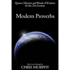 Modern Proverbs: Quotes Maxims and Words of Wisdom for the 21st Century Paperback, Faithful Books